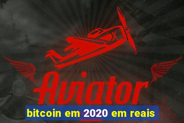 bitcoin em 2020 em reais